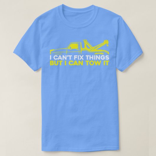 I Can't Fix Stupid But I Can Tow It - Tow Truck Op T-shirt (Design voorkant)