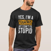 I Can't Fix Stupid - Funny Computer Programmer Pre T-shirt (Voorkant)