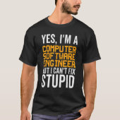 I Can't Fix Stupid - Funny Computer Software Engin T-shirt (Voorkant)