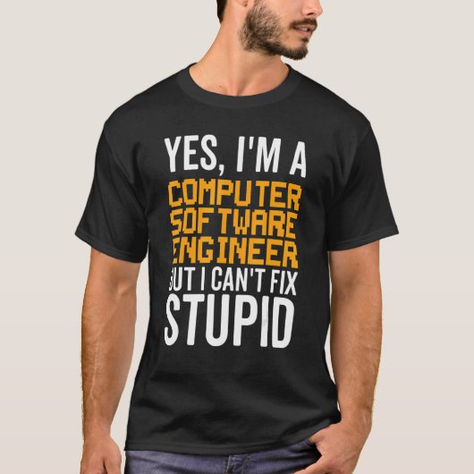 I Can't Fix Stupid - Funny Computer Software Engin T-shirt (Voorkant)