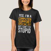 I Can't Fix Stupid - Funny Computer Support Specia T-shirt (Voorkant)