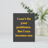 I Can't Fix Your Problems, But I Can Become One Briefkaart (Staand voorkant)
