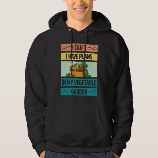 I Can't Have Plans In My Vegetable Garden Cute Veg Hoodie (Voorkant)