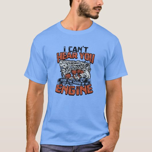 I cant hear you over the sound of my engine Car T-shirt (Voorkant)