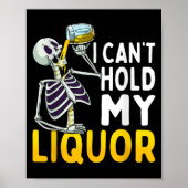 I Cant Hold My Liquor Funny Halloween Skeleton Dri Poster (Voorkant)