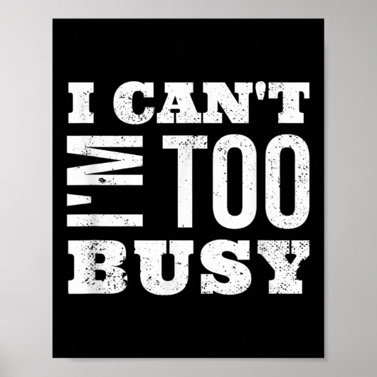 I Cant I Am Too Busy  Poster (Voorkant)