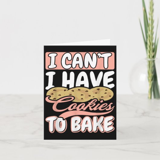 I Cant I Have Cookies To Bake Cupcake Baking Kaart (Voorkant)