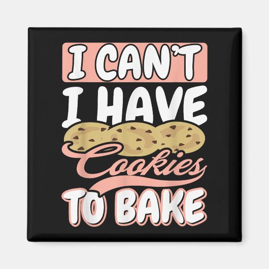 I Cant I Have Cookies To Bake Cupcake Baking  Magneet (Voorkant)