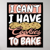 I Cant I Have Cookies To Bake Cupcake Baking  Poster (Voorkant)