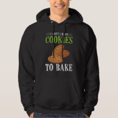 I Can't I Have Cookies to bake Hoodie (Voorkant)