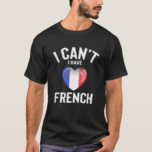 I Can't I Have French Language Cute Funny French L T-shirt (Voorkant)