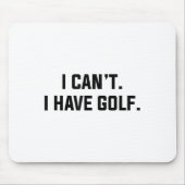 I Can't I Have Golf Funny Golfing Excuse Saying Sl Muismat (Voorkant)