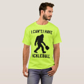 I Can't I Have Pickleball - Bigfoot Funny T-shirt (Voorkant volledig)