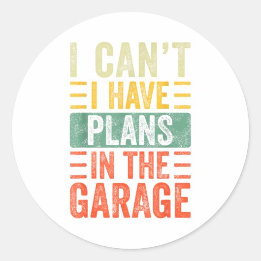 I Can't I Have Plans In The Garage, Funny Car Mech Ronde Sticker (Voorkant)