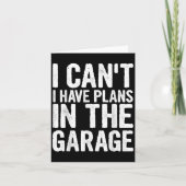 I Cant I Have Plans In The Garage Kaart (Voorkant)