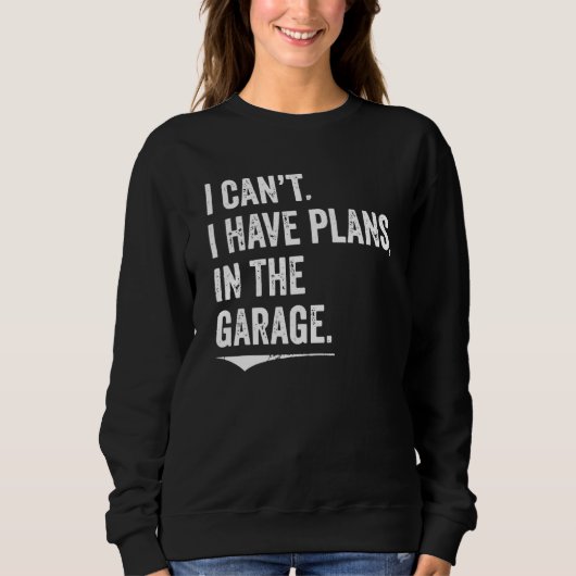 I Can't I Have Plans In The Garage Mechanic Car En Trui (Voorkant)