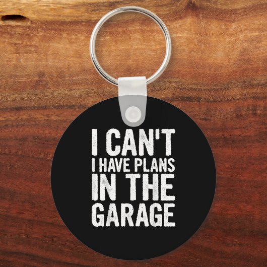 I Cant I Have Plans In The Garage  Sleutelhanger (Voorkant)