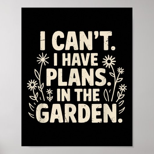 I Can't. I Have Plans. In The Garden. Plant Lover Poster (Voorkant)