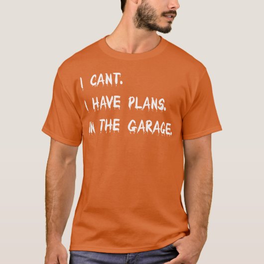 I Cant I Have Plans Inhe Garage Car Mechanic girl T-shirt (Voorkant)