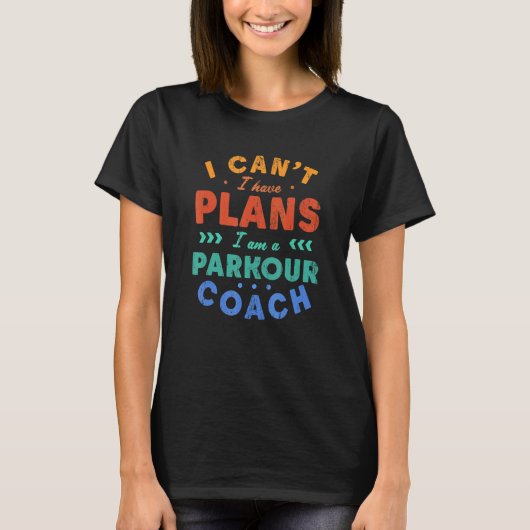 I Can't I Have Plans Parkour Coach  Freerunning Hu T-shirt (Voorkant)