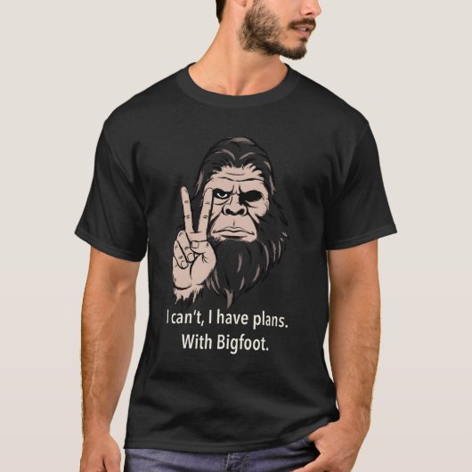I Can't I Have Plans With Bigfoot Funny Sasquatch T-shirt (Voorkant)