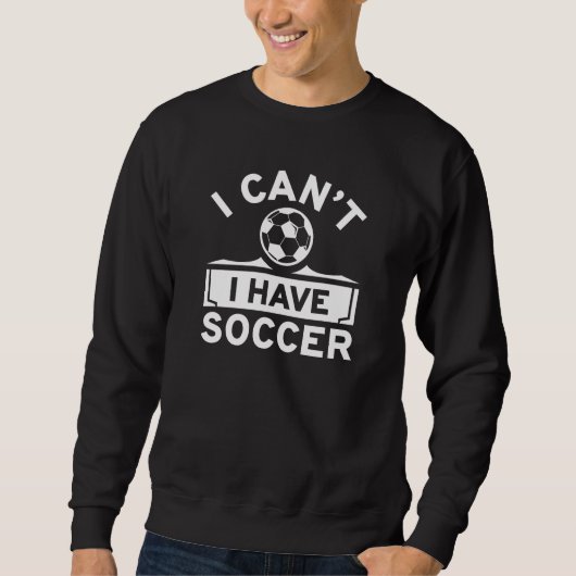 I Can't I Have Soccer Trui (Voorkant)