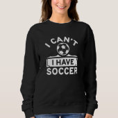 I Can't I Have Soccer Trui (Voorkant)