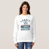 I Can't I Have Soccer Trui (Voorkant volledig)