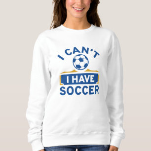 I Can't I Have Soccer Trui