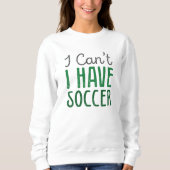 I Can't I Have Soccer Trui (Voorkant)