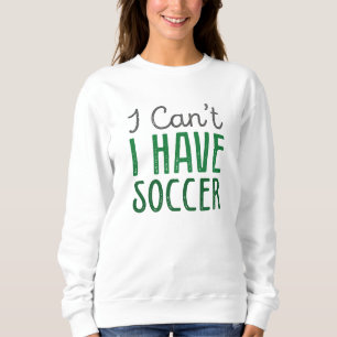 I Can't I Have Soccer Trui