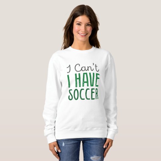 I Can't I Have Soccer Trui (Voorkant volledig)