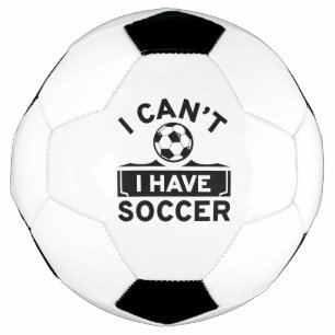 I Can't I Have Soccer Voetbal