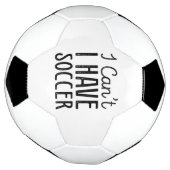 I Can't I Have Soccer Voetbal (Gedraaid)