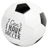 I Can't I Have Soccer Voetbal (Drie kwart)