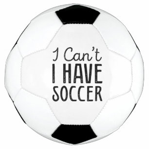 I Can't I Have Soccer Voetbal