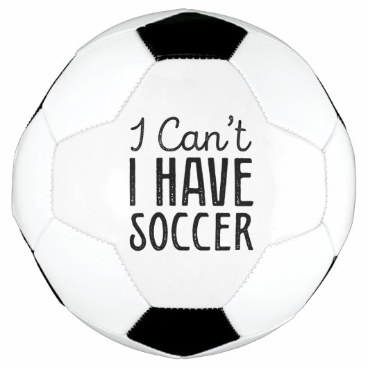 I Can't I Have Soccer Voetbal (Voorkant)