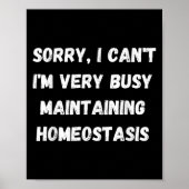 I Can't, I'm Busy Maintaining Homeostasis  Poster (Voorkant)
