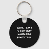 I Can't, I'm Busy Maintaining Homeostasis Sleutelhanger (Voorkant)