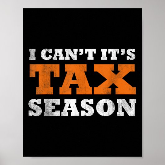 I Cant Its Tax Season Funny Taxation Cpa Gift Tax  Poster (Voorkant)