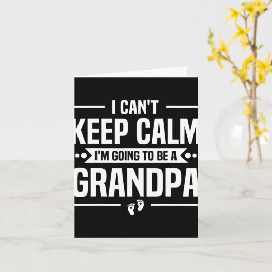 I Can't Keep Calm I'm Going To Be A Grandpa Kaart (Gele Bloem)