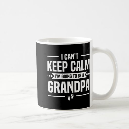 I Can't Keep Calm I'm Going To Be A Grandpa  Koffiemok (Rechts)