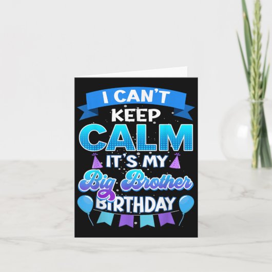 I Cant Keep Calm Its My Big Brother Birthday Shirt Kaart (Voorkant)
