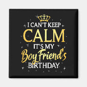 I Can't Keep Calm It's My Boyfriend Birthday Gift  Magneet (Voorkant)