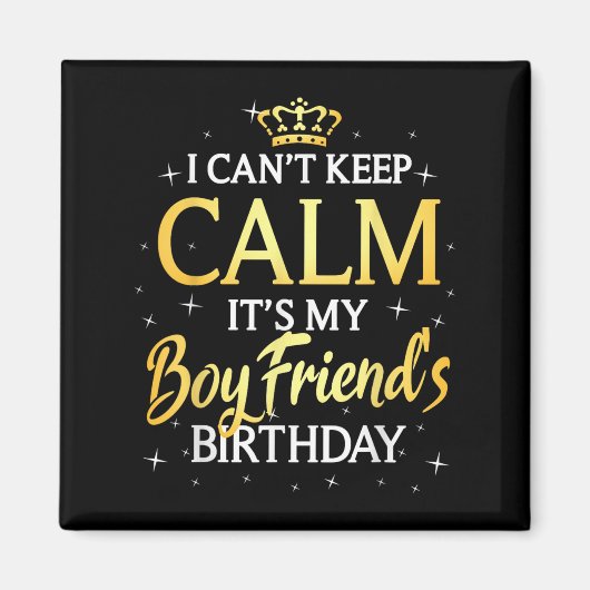 I Can't Keep Calm It's My Boyfriend Birthday Gift  Magneet (Voorkant)