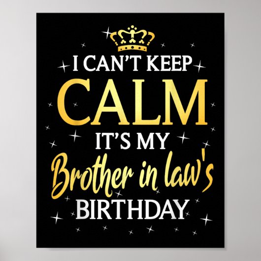I Can't Keep Calm It's My Brother In Law Birthday  Poster (Voorkant)