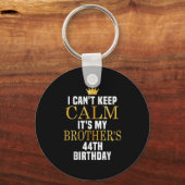 I Can't Keep Calm Its My Brother's 44th Birthday G Sleutelhanger (Voorkant)