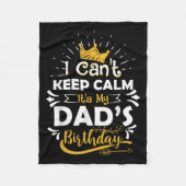 I Cant Keep Calm Its My Dad's Birthday Funny Famil Fleece Deken (Voorkant)