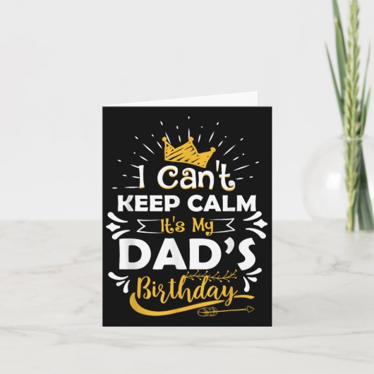 I Cant Keep Calm Its My Dad's Birthday Funny Famil Kaart (Voorkant)