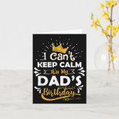 I Cant Keep Calm Its My Dad's Birthday Funny Famil Kaart (Gele Bloem)
